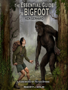 The Essential Guide to Bigfoot The Essential Guide to Bigfoot